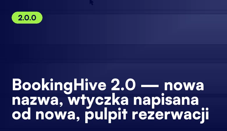 BookingHive 2.0 — nowa nazwa, wtyczka napisana od nowa, pulpit rezerwacji